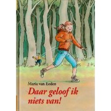 Daar geloof ik niets van!