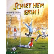 Schiet hem erin!