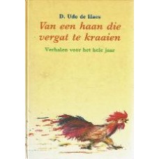 Van een haan die vergat te kraaien, verhalen voor het hele jaar