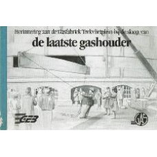 Herinnering aan de Gasfabriek Trekvlietplein bij de sloop van De laatste gashouder