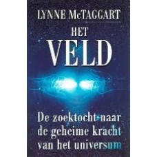 Het Veld De zoektocht naar de geheime kracht van het universum