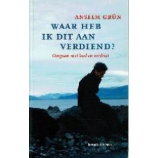 Waar heb ik dit aan verdiend? Omgaan met leed en verdriet